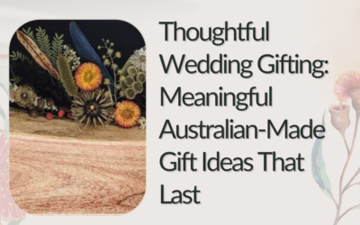 Thoughtful Wedding Gifting: Meaningful Australian-Made Gift Ideas That Last